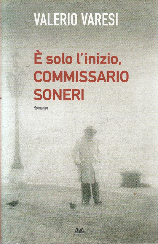 LN- E' SOLO L'INIZIO COMMISSARIO SONERI - VARESI - MONDOLIBRI--- 2010- B- YFS603