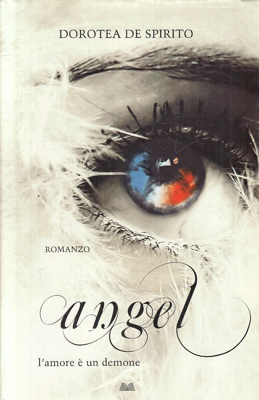LN2- ANGEL L'AMORE E' UN DEMONE - DOROTEA DE SPIRITO - MONDOLIIBRI - CS - JXS286