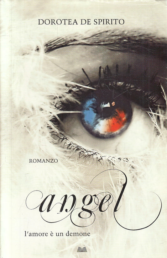 LN2- ANGEL L'AMORE E' UN DEMONE - DOROTEA DE SPIRITO - MONDOLIIBRI - CS - JXS286