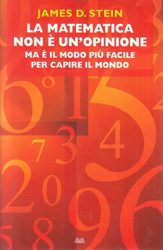 LN2- LA MATEMATICA NON E' UN'OPINIONE - STEIN - MONDOLIBRI - B - JXS199