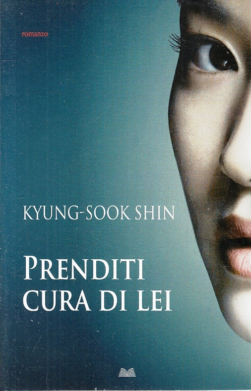 LN- PRENDITI CURA DI LEI - KYUNG SOOK SHIN - MONDOLIBRI --- 2011- B- ZFS309
