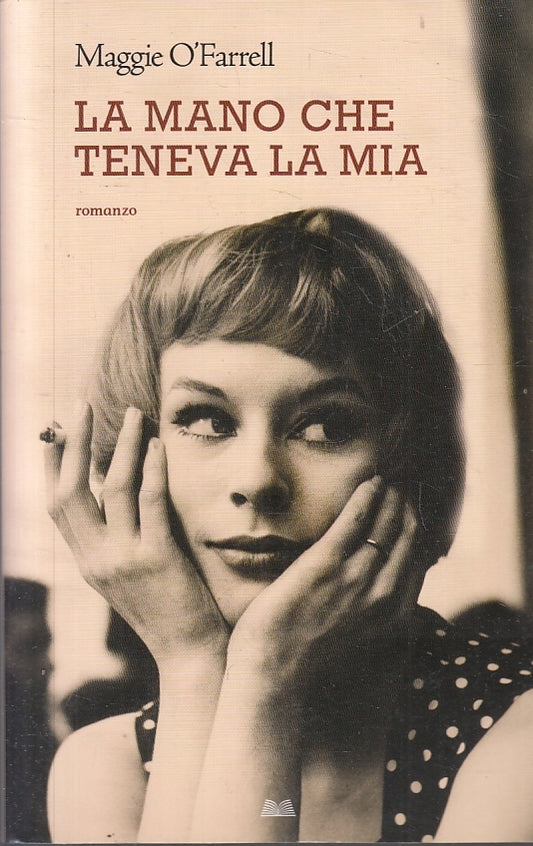 LA MANO CHE TENEVA LA MIA - MAGGIE O'FARRELL - MONDOLIBRI - B - JXS93