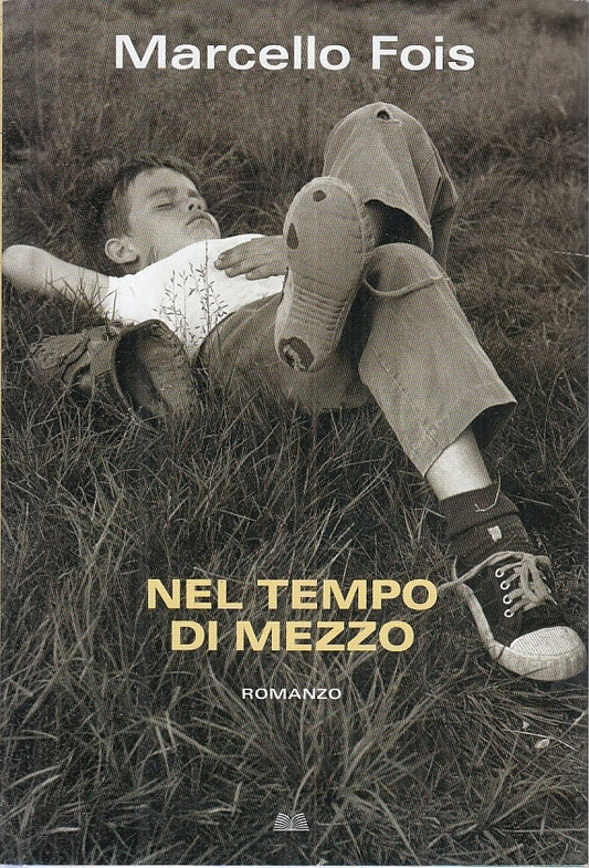 LN- NEL TEMPO DI MEZZO - MARCELLO FOIS - MONDOLIBRI --- 2012 - CS - ZFS322