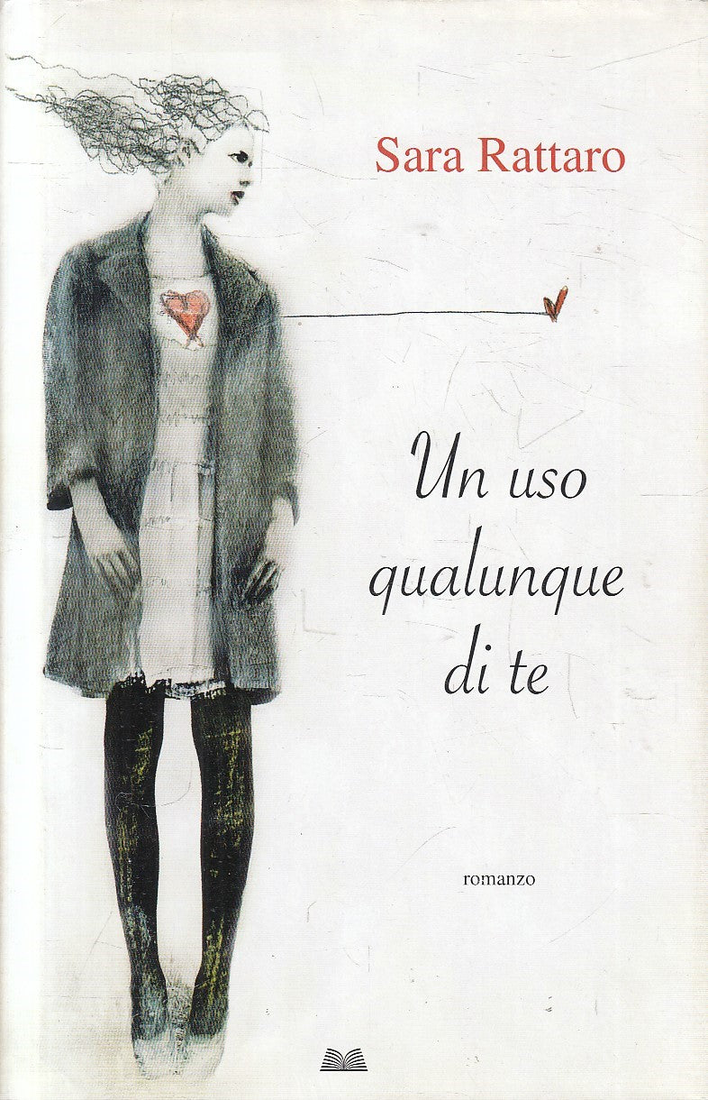UN USO QUALUNQUE DI TE - SARA RATTARO - MONDOLIBRI - CS - JXS163