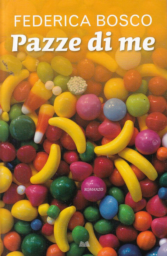 LN- PAZZE DI ME - FEDERICA BOSCO - MONDOLIBRI --- 2012 - B - YFS171