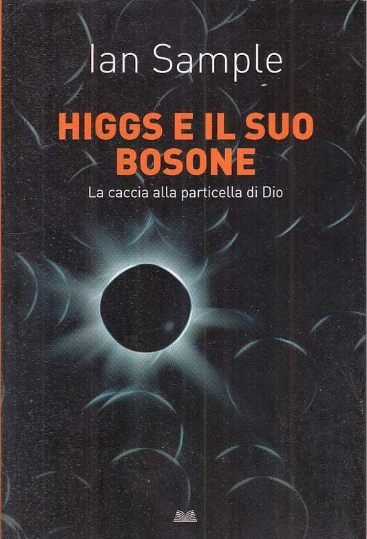 Higgs e il suo bosone Caccia alla particella di Dio - Sample- Mondolibri- ZFS138
