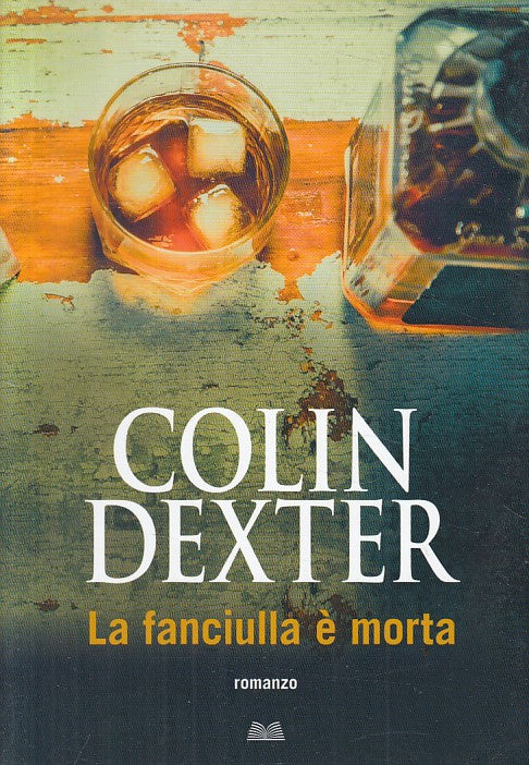 LA FANCIULLA E' MORTA - COLIN DEXTER - MONDOLIBRI --- 2015 - B - YFS213