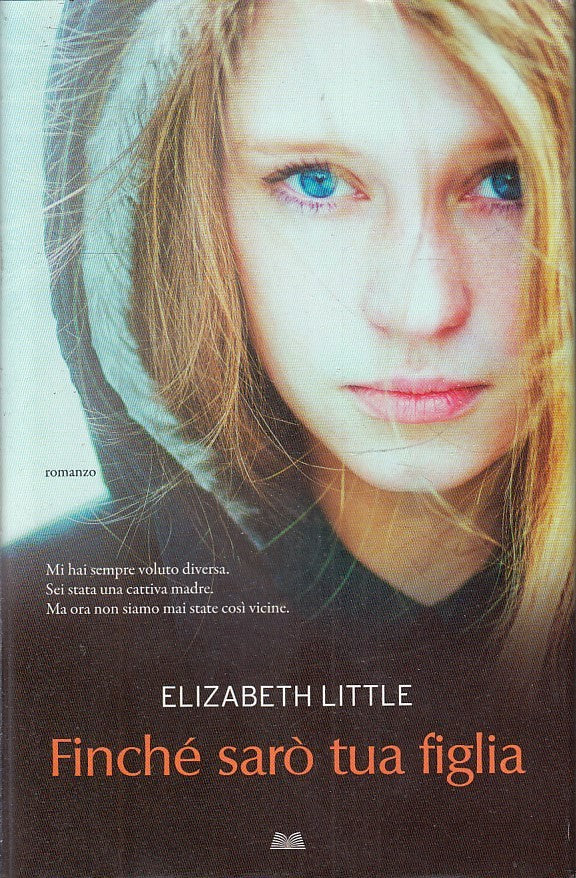 LN2- FINCHE' SARO' TUA FIGLIA - ELIZABETH LITTLE - MONDOLIBRI - CS - JXS225