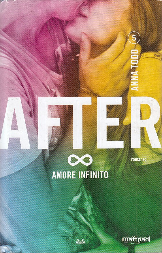 LN- AFTER N.5 AMORE INFINITO - ANNA TODD - MONDOLIBRI --- 2015 - CS - YFS158