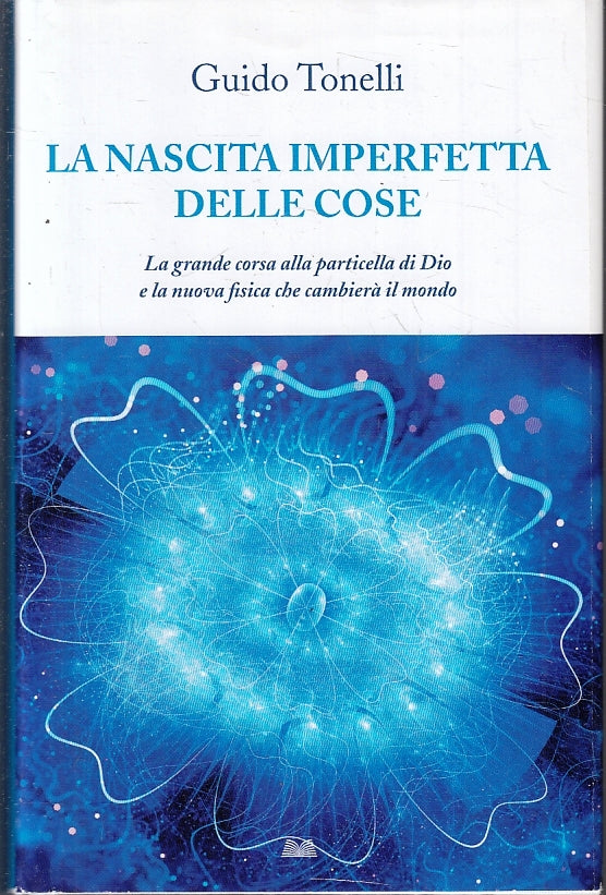 LZ- LA NASCITA IMPERFETTA DELLE COSE - TONELLI - MONDOLIBRI --- 2016- CS- ZFS217
