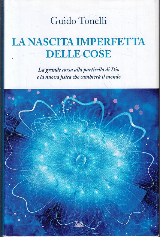 LZ- LA NASCITA IMPERFETTA DELLE COSE - TONELLI - MONDOLIBRI --- 2016- CS- ZFS217
