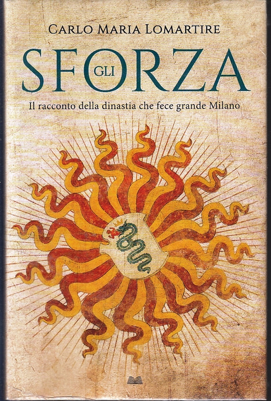 LN- GLI SFORZA MILANO - CARLO MARIA LOMARTIRE  - MONDOLIBRI ---- CS - ZFS188