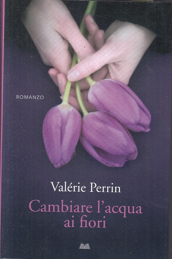 LN- CAMBIARE L'ACQUA AI FIORI - VALERIE PERRIN - MONDOLIBRI --- 2019- B- YFS591