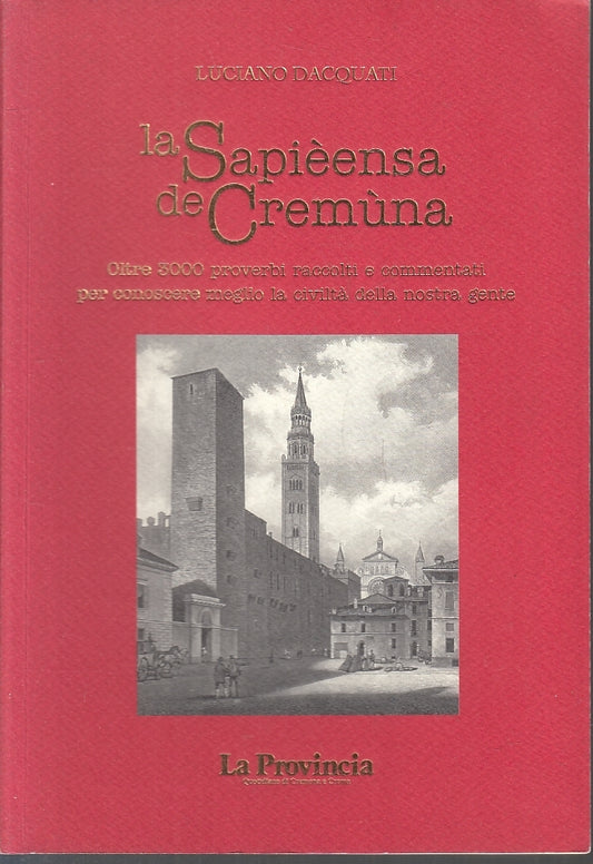 La Sapieensa de Cremuna Oltre 3000 proverbi - Luciano Dacquati - 1a ed. - ZFS140