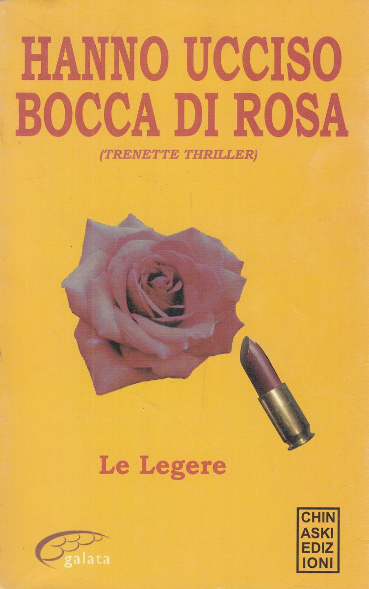 LN2- HANNO UCCISO BOCCA DI ROSA - LE LEGERE - CHINASKI GALATA - B - JXS122