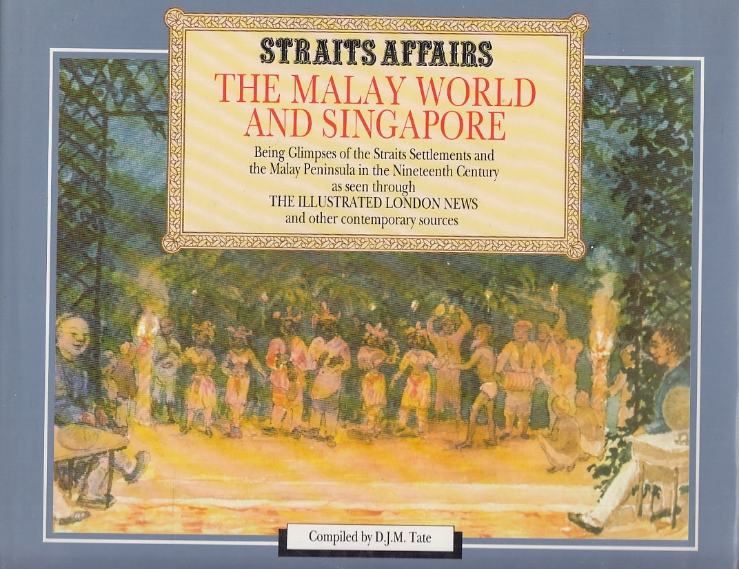 LT- STRAITS AFFAIRS THE MALAY WORLD AND SINGAPORE - TATE ---- 1989- CS- YFS558