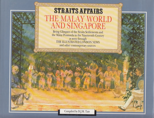 LT- STRAITS AFFAIRS THE MALAY WORLD AND SINGAPORE - TATE ---- 1989- CS- YFS558