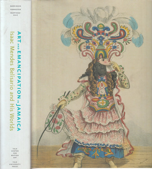 LT- ART AND EMANCIPATION IN JAMAICA BELISARIO -- YALE --- 2007 - CS - YFS830