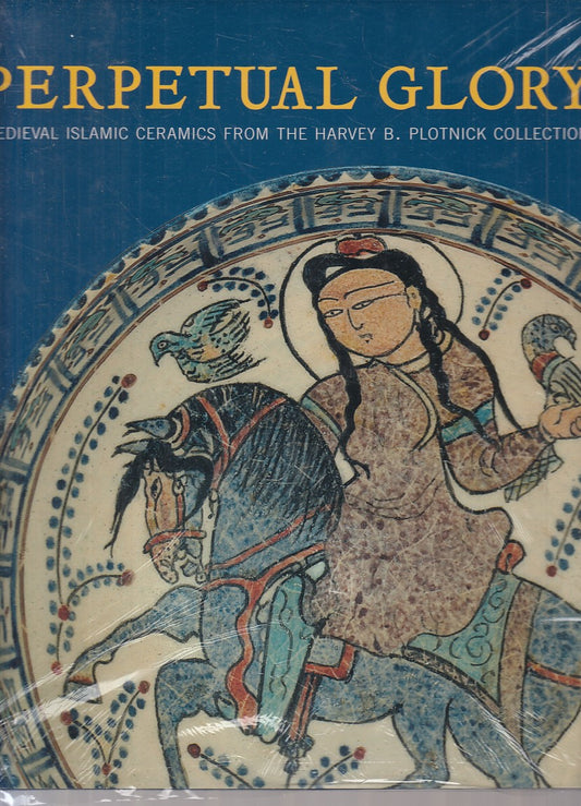 LT- PERPETUAL GLORY MEDIEVAL ISLAMIC CERAMICS -- CHICAGO --- 2007 - CS - YFS731