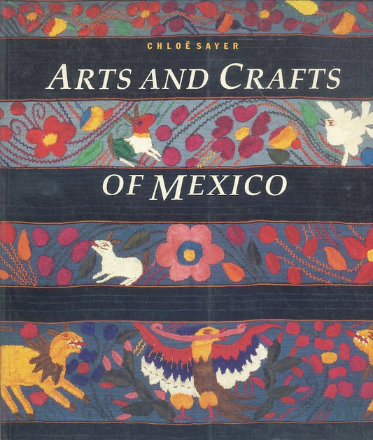 LT- ARTS AND CRAFTS OF MEXICO - CHLOE' SAYER - THAMES HUDSON --- 1990- B- YFS637