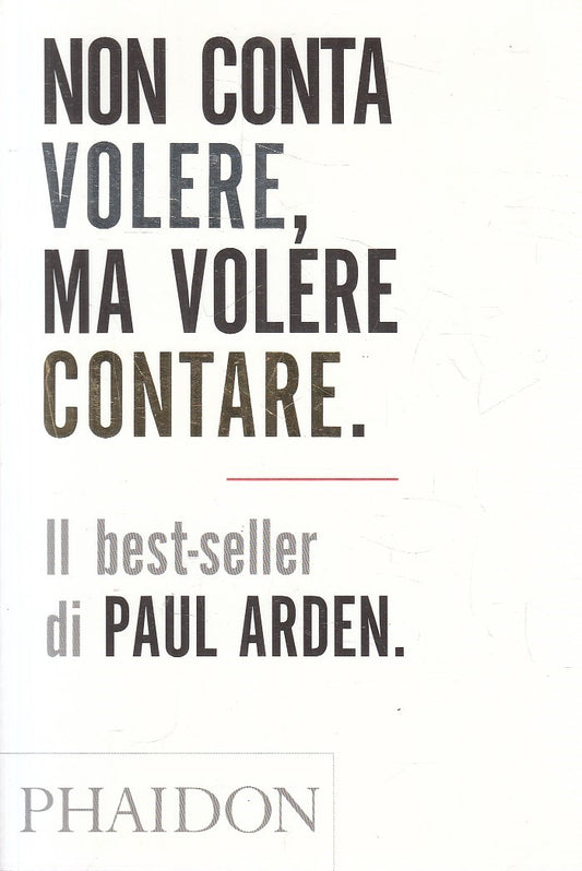 LN- NON CONTA VOLERE, MA VOLERE CONTARE - ARDEN - PHAIDON --- 2005 - B - YFS272
