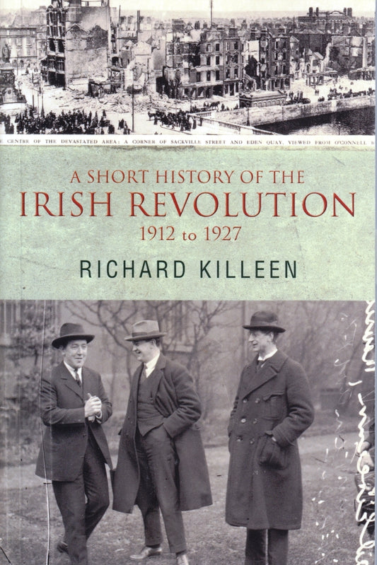 A short history of the Irish Revolution 1912 to 1927 - Richard Killeen - ZFS264
