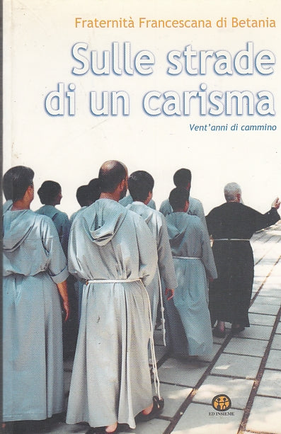 LD- SULLE STRADE DI UN CARISMA - FRANCESCANA - ED INSIEME --- 2003 - B - YDS396