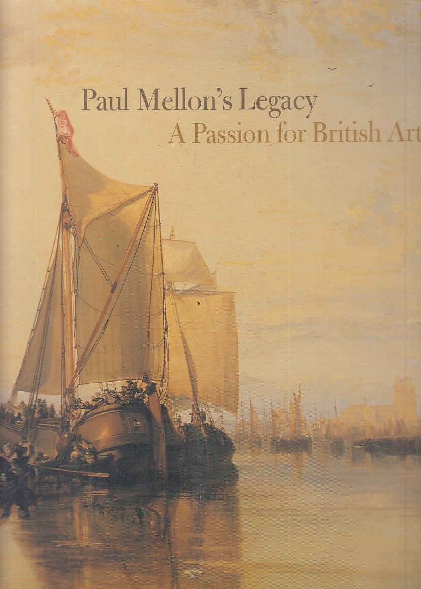 LT- PAUL MELLON'S LEGACY PASSION FOR BRITISH ART -- YALE--- 2007 - B - YFS828