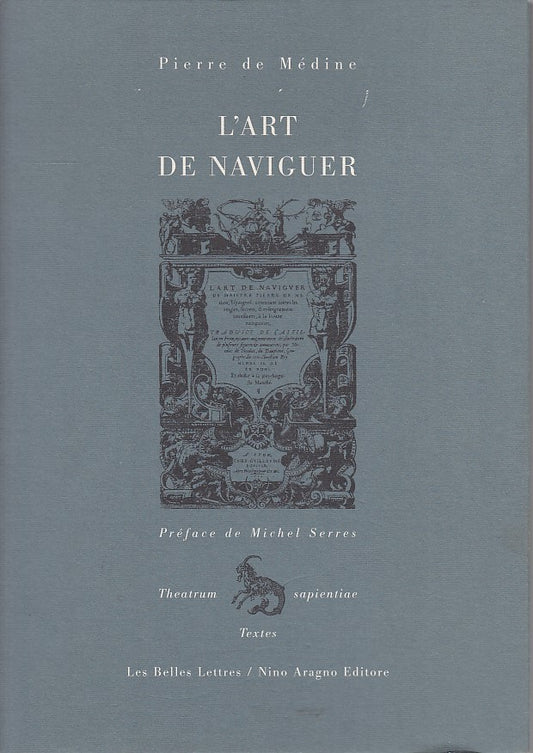 LT- L'ART DE NAVIGUER - PIERRE DE MEDINE - NINO ARAGNO --- 2000 - CS - YDS556