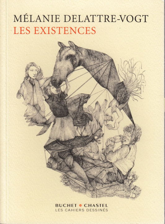 Les Existences - Melanie Delattre-Vogt - Buchet Chastel Cahiers Dessines- ZFS196