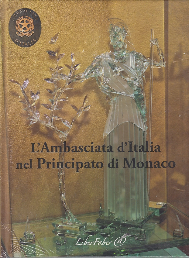LT- L'AMBASCIATA D'ITALIA NEL PRINCIPATO MONACO-- LIBER FABER--- 2014- C- YFS83