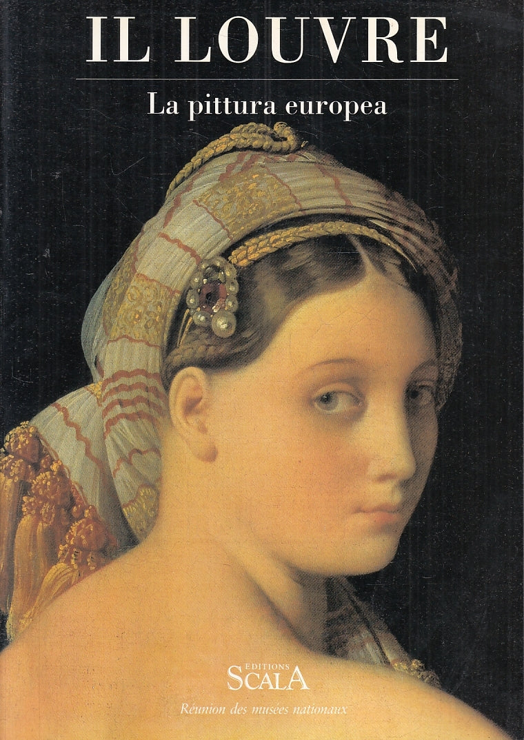LT- IL LOUVRE LA PITTURA EUROPEA CATALOGO -- EDITIONS SCALA --- 1993 - B- YFS296
