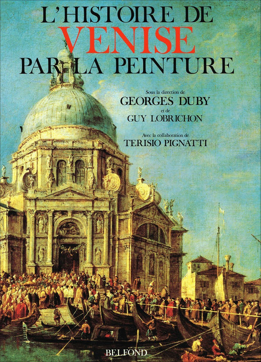 LT- L'HISTOIRE DE VENISE PAR LA PEINTURE - DUBY - BELFOND --- 1991 - CS - YFS774