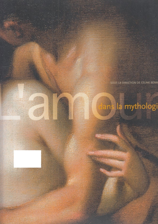 LT- L'AMOUR DANS LA MYTHOLOGIE - CELINE BENARD - ATLAS --- 2009 - CS - YFS929