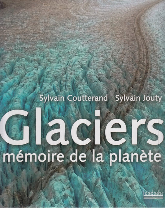 LZ- GLACIERS MEMOIRE DE LA PLANETE - COUTTERAND - HOEBEKE --- 2009 - C - YFS885