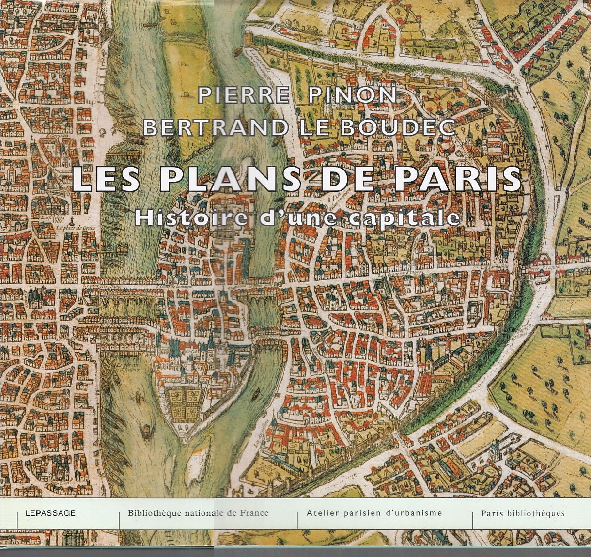 LV- LES PLANS DE PARIS HISTOIRE D'UNE CAPITALE- PINON LE ---- 2004 - CS - YFS557