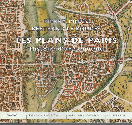 LV- LES PLANS DE PARIS HISTOIRE D'UNE CAPITALE- PINON LE ---- 2004 - CS - YFS557