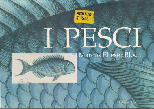 LZ- I PESCI - MARCUS ELIESER BLOCH - BIBLIOTEQUE DE L'IMAGE --- 2015 - B- YFS691