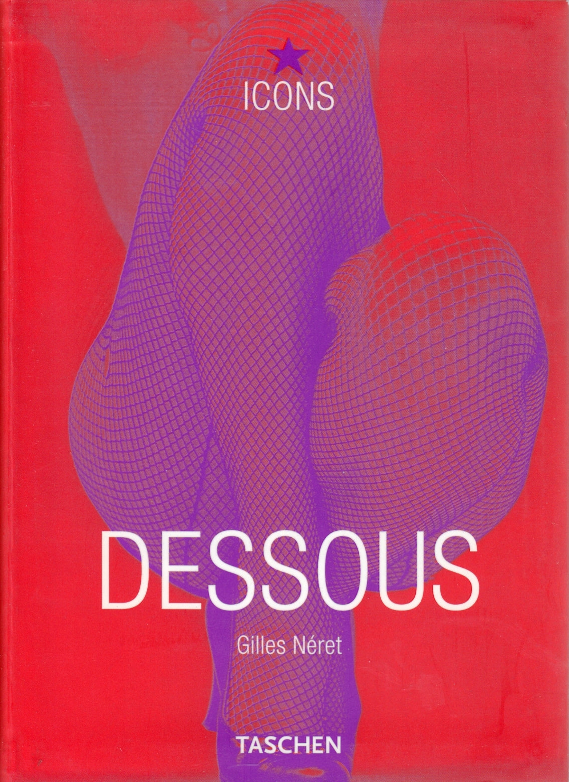 ICONS Dessous - Gilles Neret - Taschen - 1a ed. - illustrato - ZFS166