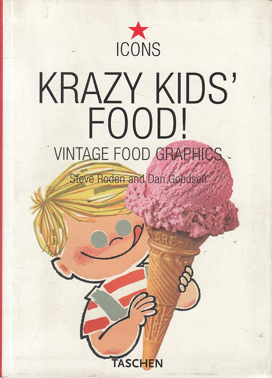LZ- KRAZY KIDS' FOOD! - RODEN GODDSELL - TASCHEN - ICONS -- 2003 - B - YFS34