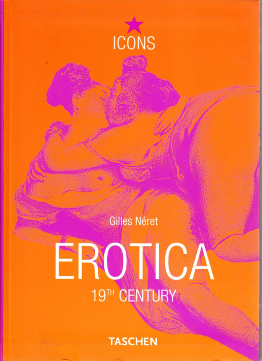 ICONS Erotica 19th Century - Gilles Neret - Taschen - 1a ed. - ZFS166