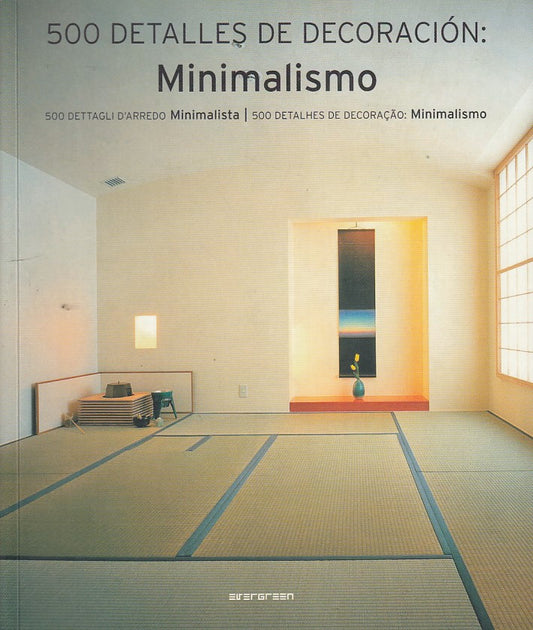 LT- MINIMALISMO 500 DETTAGLI D'ARREDO MINIMALISTA-- TASCHEN--- 2007- B- YDS10