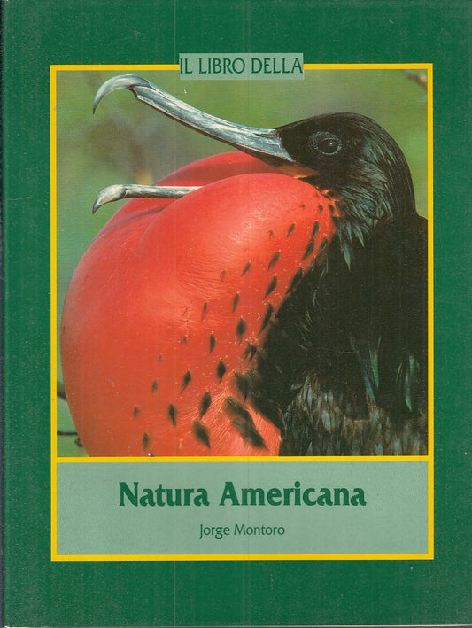 LZ- IL LIBRO DELLA NATURA AMERICANA - JORGE MONTORO - ANAYA --- 1992- CS- YFS940