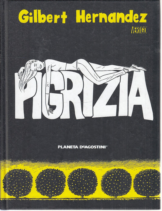 LN- PIGRIZIA A FUMETTI - GILBERT HERNANDEZ - PLANETA - VERTIGO -- 2006 - C - VHX