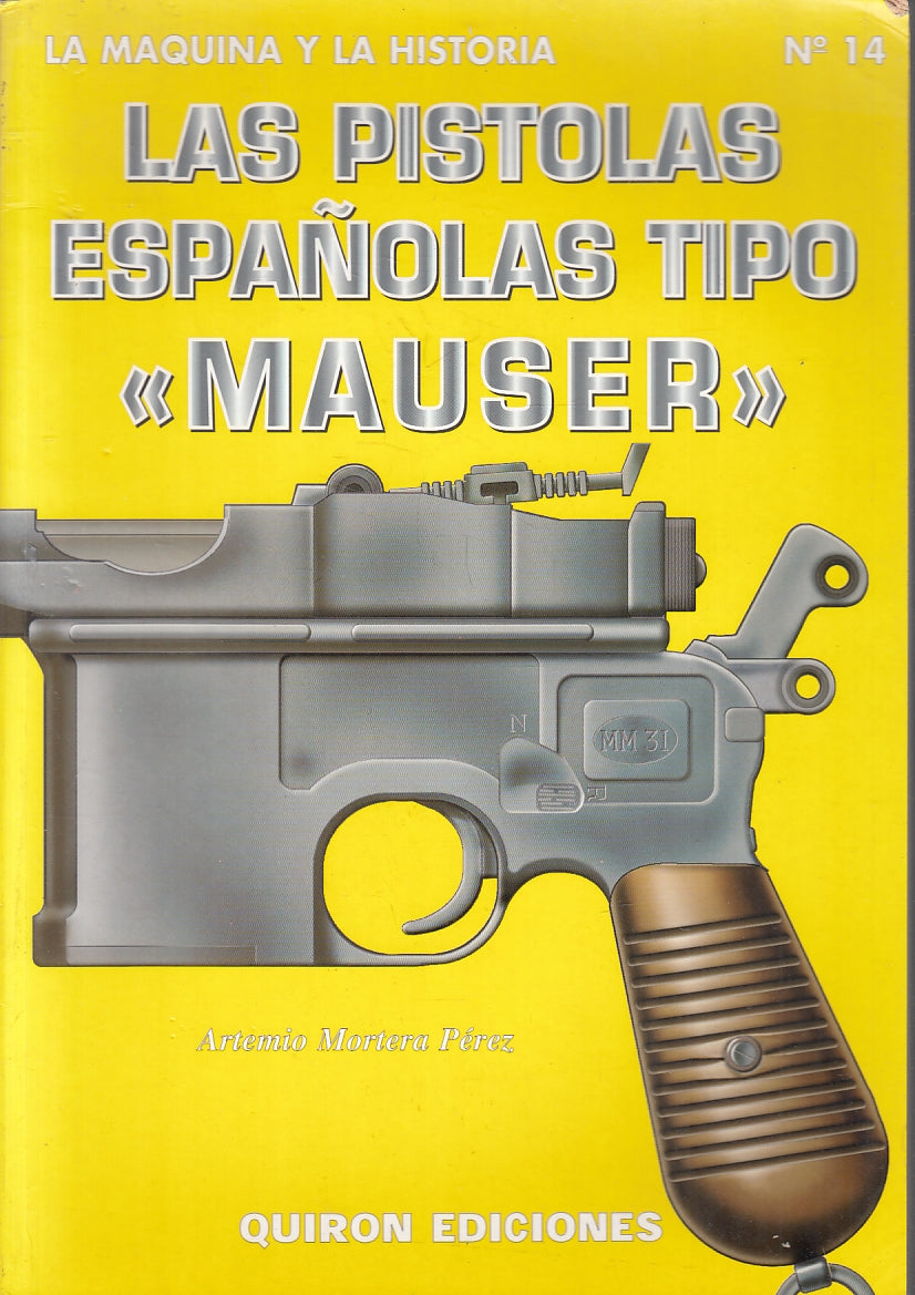 LZ- LAS PISTOLAS ESPANOLAS TIPO MAUSER- MORTERA PEREZ- QUIRON--- 1998- B- ZFS699