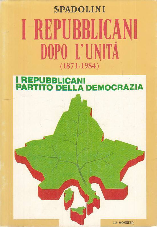 LS- I REPUBBLICANI DOPO L'UNITA' - SPADOLINI - LE MONNIER --- 1984 - BS - ZTS661