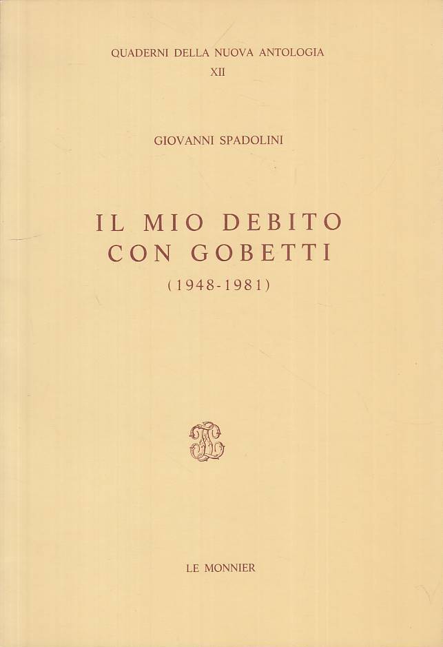 LS- IL MIO DEBITO CON GOBETTI 1948/81 - SPADOLINI - MONNIER--- 1981 - B - ZTS664