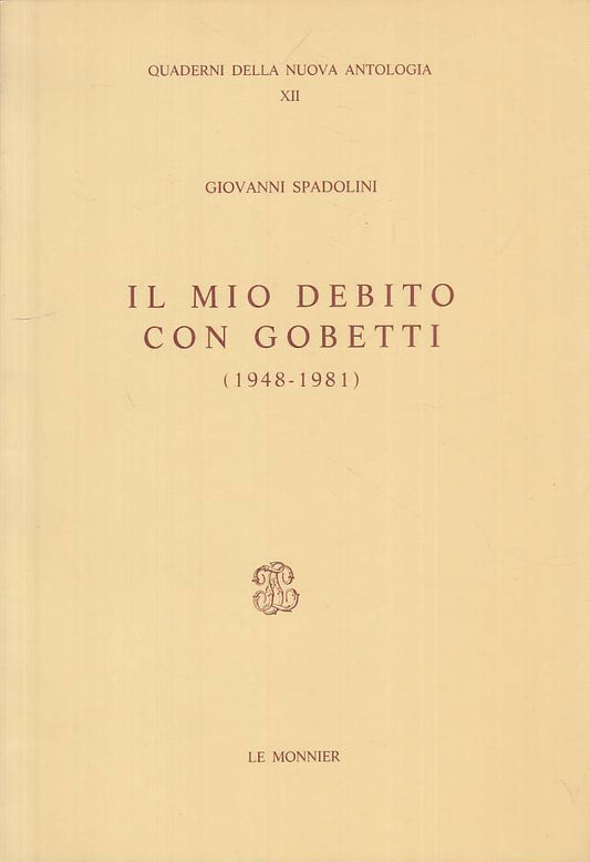LS- IL MIO DEBITO CON GOBETTI 1948/81 - SPADOLINI - MONNIER--- 1981 - B - ZTS664