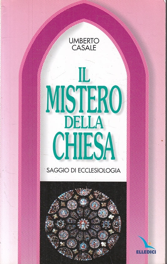 LD- IL MISTERO DELLA CHIESA ECCLESIOLOGIA - CASALE - ELLEDICI--- 1998- B- ZFS2