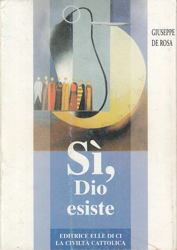 LS- SI, DIO ESISTE - DE ROSA - LDC - CIVILTA' CATTOLICA -- 1998 - B - ZFS148
